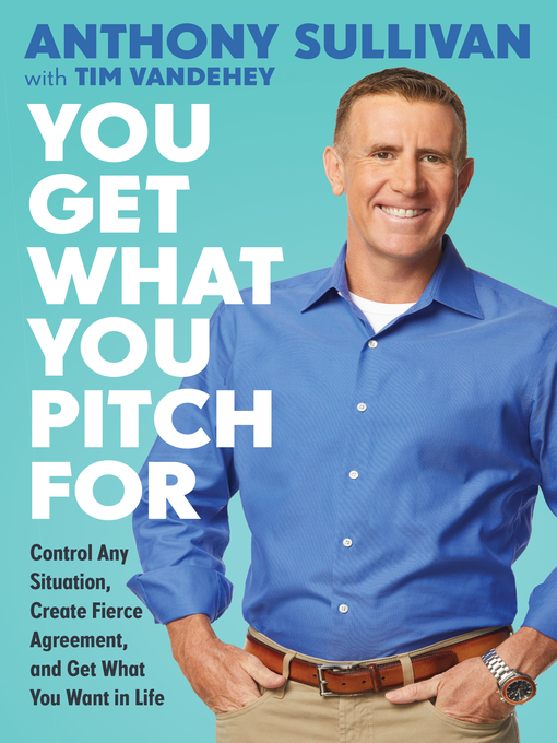 Title details for You Get What You Pitch For by Anthony Sullivan - Wait list